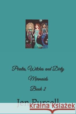 Pirates, Witches and Dirty Mermaids: Book 2 Jen Purcell 9781539939078 Createspace Independent Publishing Platform