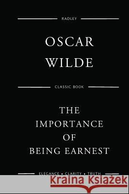 The Importance Of Being Earnest Wilde, Oscar 9781539942467 Createspace Independent Publishing Platform