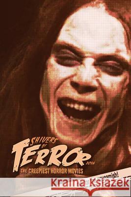 Shivers of Terror: The Creepiest Horror Movies (2016) Steve Hutchison (The Open University, UK.) 9781539942528 Createspace Independent Publishing Platform