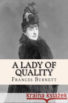 A Lady of Quality Frances Hodgson Burnett Tao Editorial 9781539942818 Createspace Independent Publishing Platform