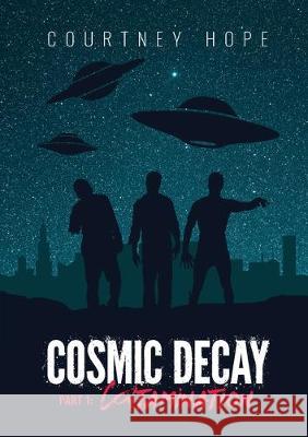 Cosmic Decay: Contamination Courtney Rachelle Hope 9781539942962 Courtney Rachelle Hope