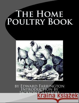 The Home Poultry Book Edward Farrington Jackson Chambers 9781539944638