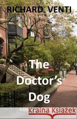 The Doctor's Dog: A Dean Cello Mystery Richard Venti 9781539944966