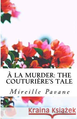 À la Murder: The Couturière's Tale Pavane, Mireille 9781539945215