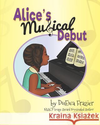 Alice's Musical Debut Nadia Salas Duewa Frazier 9781539945550