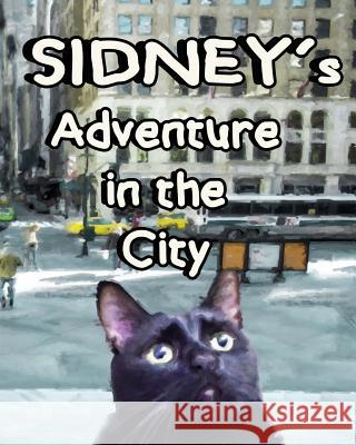 Sidney's Adventure in the City Lori G. Taylor 9781539946823