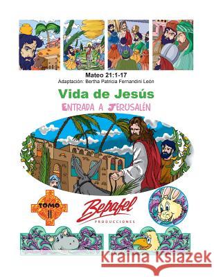 Vida de Jesús-Entrada a Jerusalén: Tomo 11 Fernandini Leon, Bertha Patricia 9781539947479