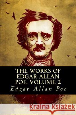 The Works of Edgar Allan Poe. Volume 2 Edgar Allan Poe Tao Editorial 9781539948964 Createspace Independent Publishing Platform