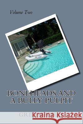 Boneheads and a Bully Pulpit Grid Michal 9781539949480 Createspace Independent Publishing Platform