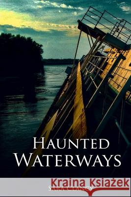 Haunted Waterways Sara Clancy 9781539950288