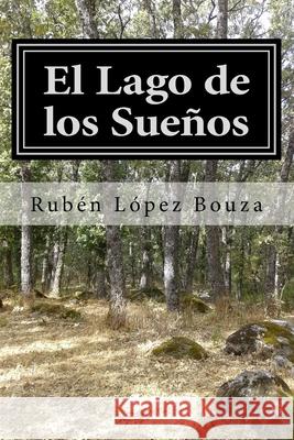 El Lago de los Sueños López Bouza, Rubén 9781539950707