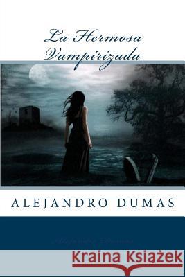 La Hermosa Vampirizada Alejandro Dumas Anton Rivas 9781539951292 Createspace Independent Publishing Platform