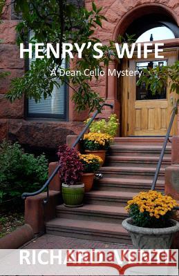 Henry's Wife: A Dean Cello Mystery Richard Venti 9781539951384