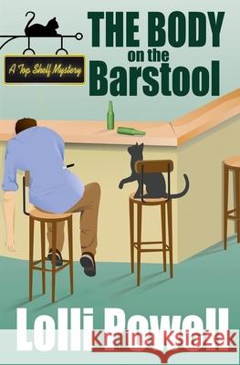 The Body on the Barstool (A Top Shelf Mystery) Powell, Lolli 9781539951469