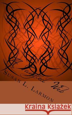 A Tangled Web Susan L. Larmon 9781539952411 Createspace Independent Publishing Platform