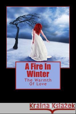 A Fire In Winter: The Warmth Of Love Rouge, La Belle 9781539954385 Createspace Independent Publishing Platform