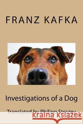 Investigations of a Dog Franz Kafka Philipp Strazny 9781539956198 Createspace Independent Publishing Platform