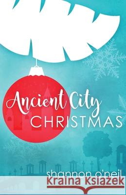Ancient City Christmas Shannon O'Neil 9781539956624 Createspace Independent Publishing Platform