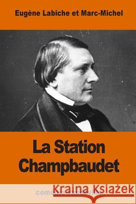 La Station Champbaudet Eugene Labiche Marc-Michel 9781539957072 Createspace Independent Publishing Platform