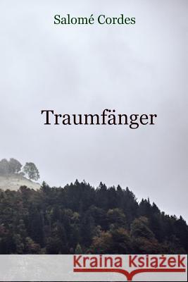 Traumfänger: Fragmente der Ewigkeit Cordes, Salome 9781539958352 Createspace Independent Publishing Platform