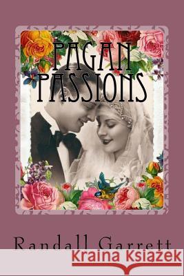 Pagan Passions Randall Garrett 9781539963684 Createspace Independent Publishing Platform