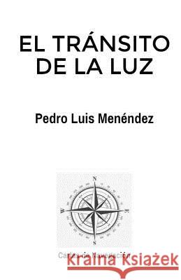 El tránsito de la luz Menendez, Pedro Luis 9781539963738 Createspace Independent Publishing Platform