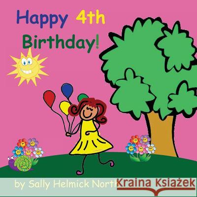 Happy Fourth Birthday! (girl version) North, Sally Helmick 9781539964711 Createspace Independent Publishing Platform