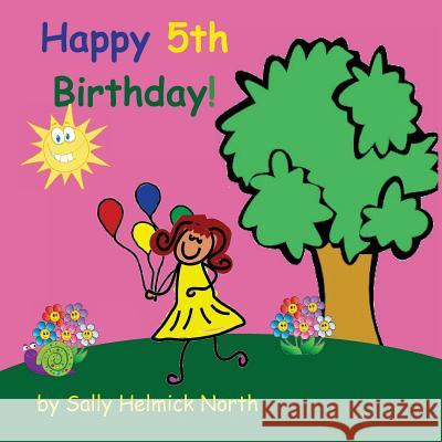 Happy Fifth Birthday! (girl version) North, Sally Helmick 9781539964964 Createspace Independent Publishing Platform
