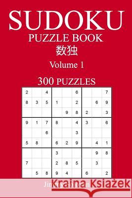 Easy 300 Sudoku Puzzle Book: Volume 1 Jimmy Solovan 9781539965510 Createspace Independent Publishing Platform