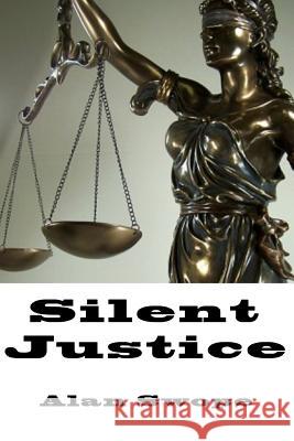 Silent Justice Alan Swope 9781539968597 Createspace Independent Publishing Platform