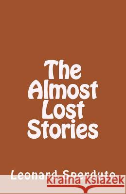 The Almost Lost Stories Leonard Sperduto 9781539970873 Createspace Independent Publishing Platform