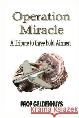 Operation Miracle Preller Geldenhuys 9781539972174 Createspace Independent Publishing Platform