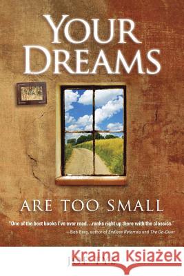 Your Dreams are Too Small Tye, Joe 9781539972655 Createspace Independent Publishing Platform