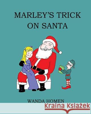 Marley's Trick on Santa Wanda Homen 9781539973065 Createspace Independent Publishing Platform