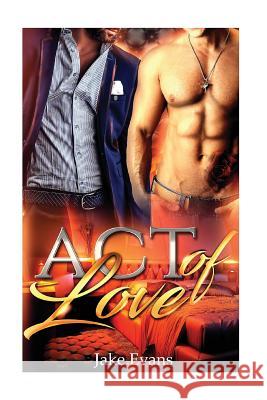 An Act of Love: Fake Boyfriend Gay Romance Jake Evans 9781539973546