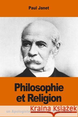 Philosophie et Religion: un Apologiste chrétien au XIXe siècle Janet, Paul 9781539977599 Createspace Independent Publishing Platform