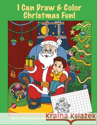 I Can Draw & Color Christmas Fun! Mary Lou Brown Sandy Mahony 9781539978633 Createspace Independent Publishing Platform