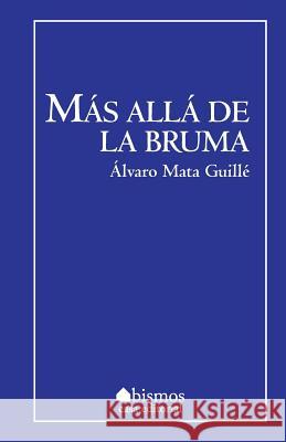 Más allá de la bruma Guille, Alvaro Mata 9781539979319 Createspace Independent Publishing Platform