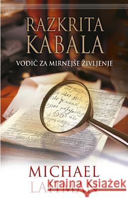 Razkrita Kabala: Vodic Za Mirnejse Zivljenje Michael Laitman 9781539982005 Createspace Independent Publishing Platform