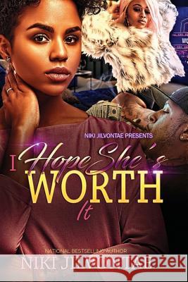 I Hope She's Worth It Niki Jilvontae 9781539983088