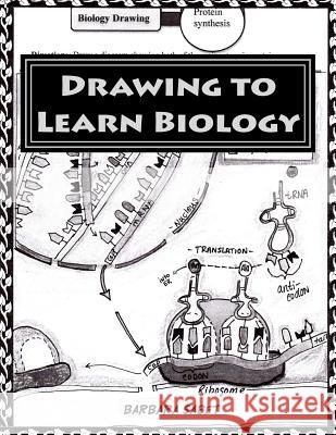 Drawing to Learn Biology: Black and White Version Barbara Sabet 9781539983170 Createspace Independent Publishing Platform