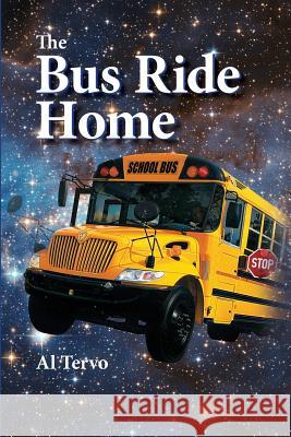 The Bus Ride Home Al Tervo 9781539983323 Createspace Independent Publishing Platform