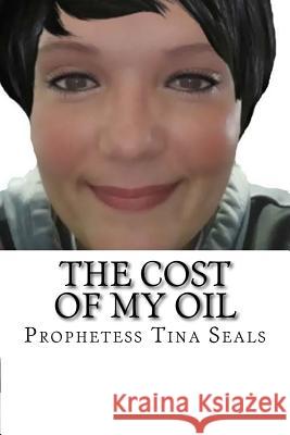 The Cost Of My Oil Seals, Prophetess Tina 9781539983705