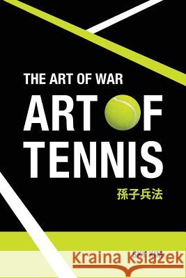 The Art of War: Art of Tennis Sky Kim 9781539985655 Createspace Independent Publishing Platform