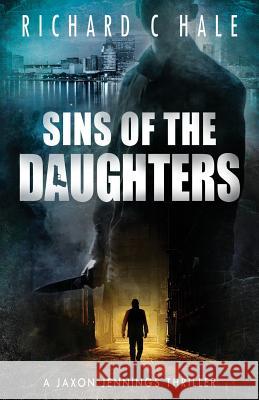 Sins of the Daughters Richard C. Hale 9781539987697