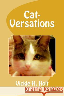 Cat-Versations Vickie Hodge Holt 9781539988380