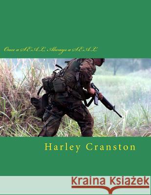 Once a S.E.A.L, Always a S.E.A.L. Harley M. Cranston 9781539989257 Createspace Independent Publishing Platform