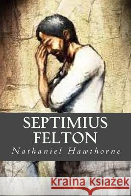 Septimius Felton Hawthorne Nathaniel                      Ravell 9781539989295 Createspace Independent Publishing Platform