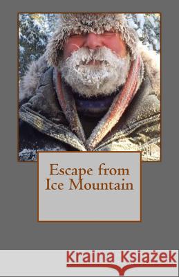 Escape from Ice Mountain Patricia Allaby Laura Allaby 9781539989547