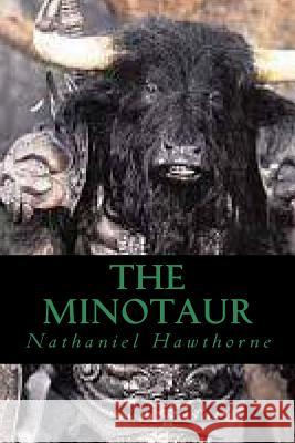 The Minotaur Hawthorne Nathaniel                      Ravell 9781539990086 Createspace Independent Publishing Platform